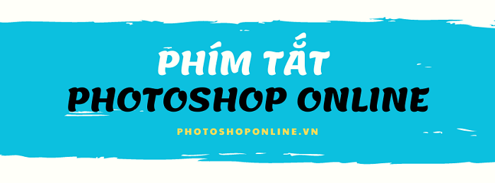 Tổng hợp hơn 100 phím tắt hữu ích trong Photoshop online